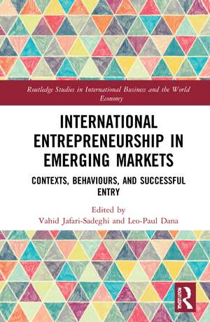 International Entrepreneurship in Emerging Markets: Contexts, Behaviours, and Successful Entry de Vahid Jafari-Sadeghi