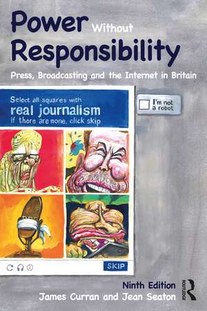 Power Without Responsibility: Press, Broadcasting and the Internet in Britain de James Curran