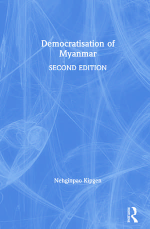 Democratisation of Myanmar de Nehginpao Kipgen