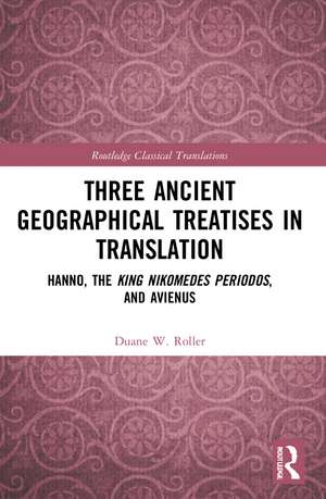 Three Ancient Geographical Treatises in Translation: Hanno, the King Nikomedes Periodos, and Avienus de Duane W. Roller