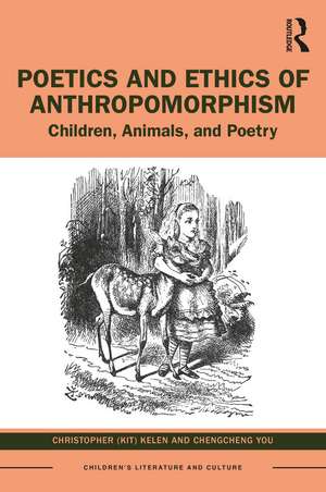 Poetics and Ethics of Anthropomorphism: Children, Animals, and Poetry de Christopher Kelen