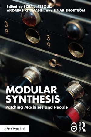 Modular Synthesis: Patching Machines and People de Ezra J. Teboul