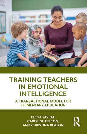 Training Teachers in Emotional Intelligence: A Transactional Model For Elementary Education de Elena Savina