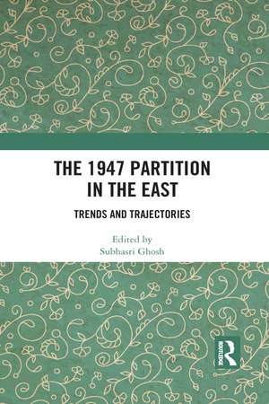 The 1947 Partition in The East: Trends and Trajectories de Subhasri Ghosh