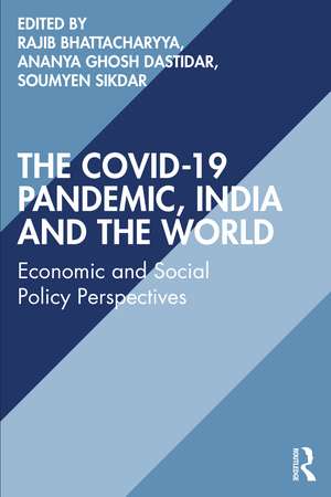 The COVID-19 Pandemic, India and the World: Economic and Social Policy Perspectives de Rajib Bhattacharyya