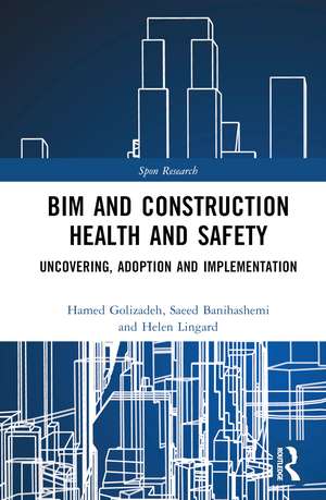 BIM and Construction Health and Safety: Uncovering, Adoption and Implementation de Hamed Golzad