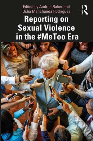 Reporting on Sexual Violence in the #MeToo Era de Andrea Baker