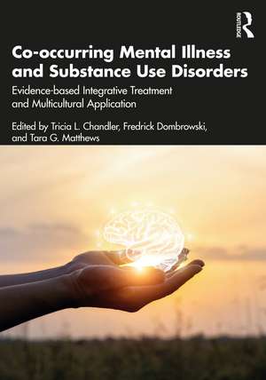 Co-occurring Mental Illness and Substance Use Disorders: Evidence-based Integrative Treatment and Multicultural Application de Tricia L. Chandler