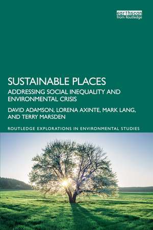 Sustainable Places: Addressing Social Inequality and Environmental Crisis de David Adamson