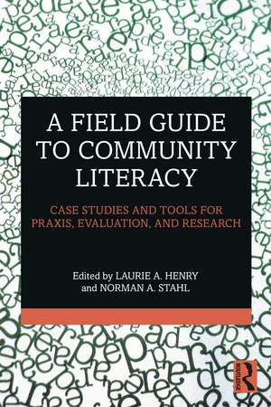 A Field Guide to Community Literacy: Case Studies and Tools for Praxis, Evaluation, and Research de Laurie A. Henry