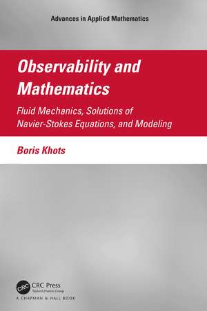 Observability and Mathematics: Fluid Mechanics, Solutions of Navier-Stokes Equations, and Modeling de Boris Khots