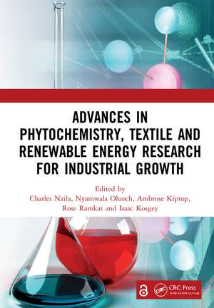 Advances in Phytochemistry, Textile and Renewable Energy Research for Industrial Growth: Proceedings of the International Conference of Phytochemistry, Textile and Renewable Energy for Sustainable development (ICPTRE 2020), August 12-14, Eldoret, Kenya de Charles Nzila