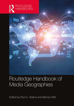 Routledge Handbook of Media Geographies de Paul C Adams