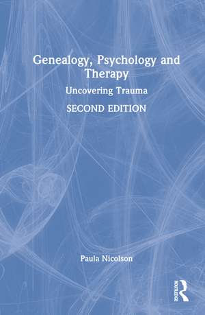 Genealogy, Psychology and Therapy: Uncovering Trauma de Paula Nicolson