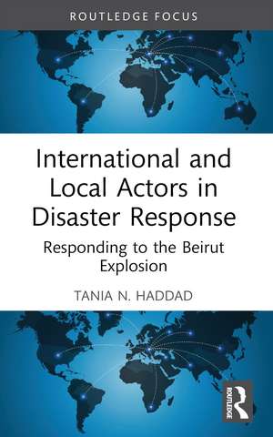 International and Local Actors in Disaster Response: Responding to the Beirut Explosion de Tania N. Haddad