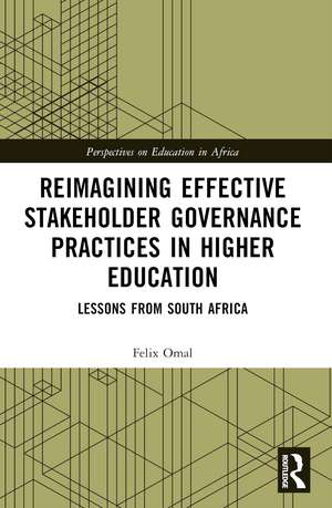 Reimagining Effective Stakeholder Governance Practices in Higher Education: Lessons from South Africa de Felix Omal