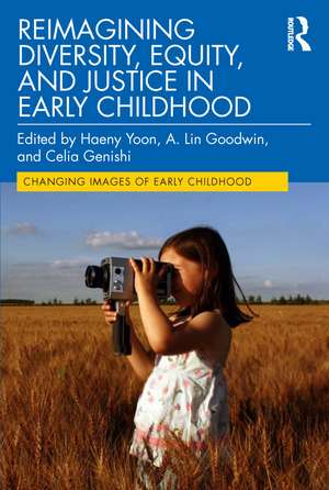 Reimagining Diversity, Equity, and Justice in Early Childhood de Haeny Yoon