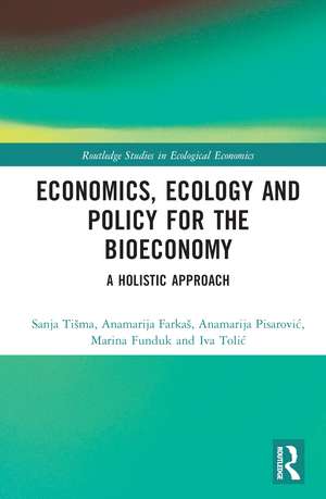 Economics, Ecology, and Policy for the Bioeconomy: A Holistic Approach de Sanja Tišma