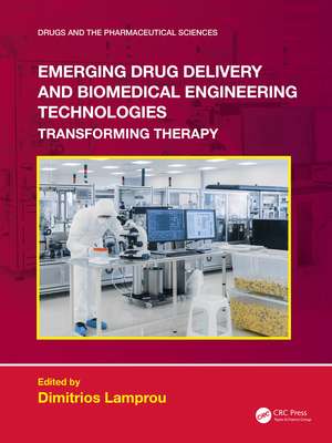 Emerging Drug Delivery and Biomedical Engineering Technologies: Transforming Therapy de Dimitrios Lamprou