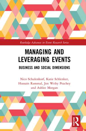 Managing and Leveraging Events: Business and Social Dimensions de Nico Schulenkorf