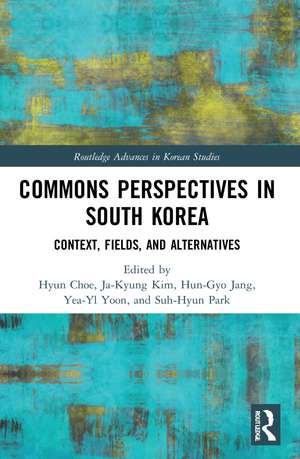 Commons Perspectives in South Korea: Context, Fields, and Alternatives de Hyun Choe