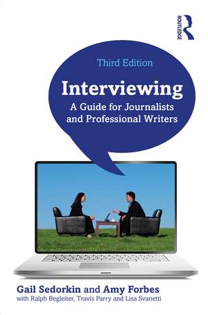 Interviewing: A Guide for Journalists and Professional Writers de Gail Sedorkin