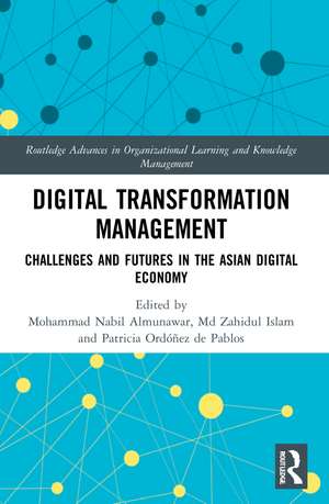 Digital Transformation Management: Challenges and Futures in the Asian Digital Economy de Mohammad Nabil Almunawar