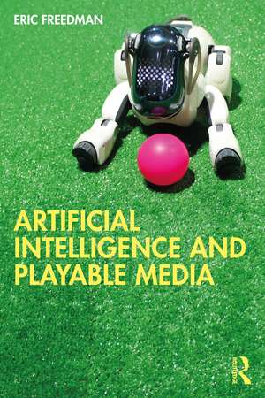 Artificial Intelligence and Playable Media de Eric Freedman