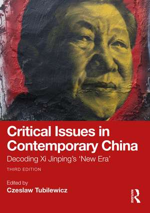 Critical Issues in Contemporary China: Decoding Xi Jinping’s ‘New Era’ de Czeslaw Tubilewicz