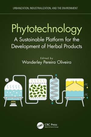 Phytotechnology: A Sustainable Platform for the Development of Herbal Products de Wanderley Pereira Oliveira