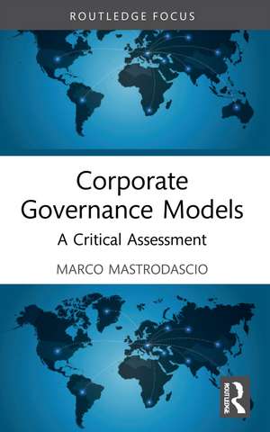 Corporate Governance Models: A Critical Assessment de Marco Mastrodascio