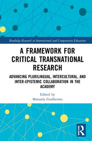 A Framework for Critical Transnational Research: Advancing Plurilingual, Intercultural, and Inter-epistemic Collaboration in the Academy de Manuela Guilherme