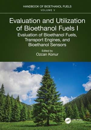 Evaluation and Utilization of Bioethanol Fuels. I.: Evaluation of Bioethanol Fuels, Transport Engines, and Bioethanol Sensors de Ozcan Konur