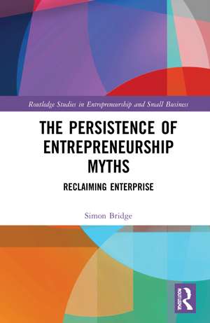 The Persistence of Entrepreneurship Myths: Reclaiming Enterprise de Simon Bridge