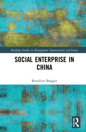 Social Enterprise in China de Benedicte Brøgger