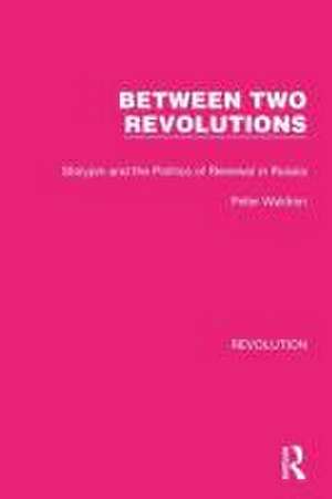 Between Two Revolutions: Stolypin and the Politics of Renewal in Russia de Peter Waldron