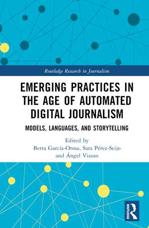 Emerging Practices in the Age of Automated Digital Journalism: Models, Languages, and Storytelling de Berta García-Orosa