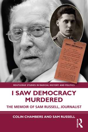 I Saw Democracy Murdered: The Memoir of Sam Russell, Journalist de Colin Chambers