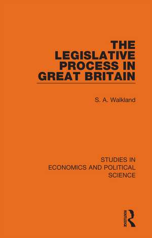 The Legislative Process in Great Britain de S. A. Walkland