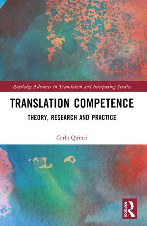 Translation Competence: Theory, Research and Practice de Carla Quinci