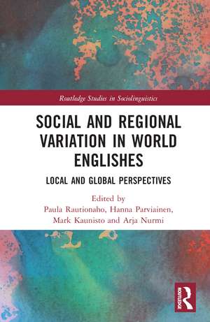 Social and Regional Variation in World Englishes: Local and Global Perspectives de Paula Rautionaho