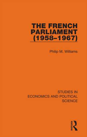 The French Parliament (1958–1967) de Philip M. Williams