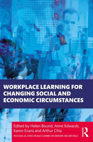 Workplace Learning for Changing Social and Economic Circumstances de Helen Bound