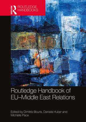 Routledge Handbook of EU–Middle East Relations de Dimitris Bouris