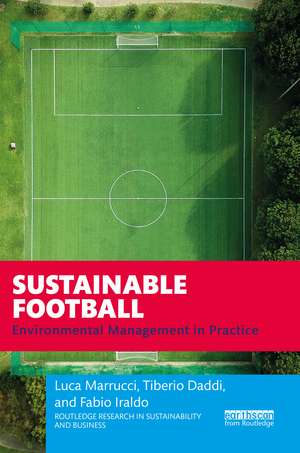 Sustainable Football: Environmental Management in Practice de Luca Marrucci