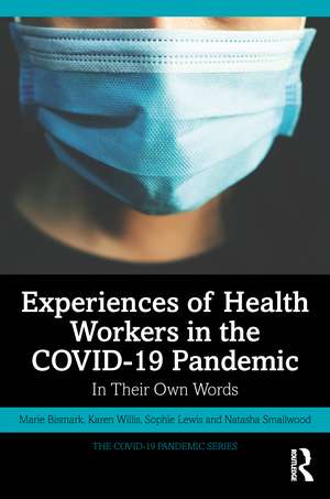 Experiences of Health Workers in the COVID-19 Pandemic: In Their Own Words de Marie Bismark