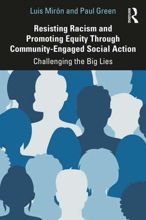 Resisting Racism and Promoting Equity Through Community-Engaged Social Action: Challenging the Big Lies de Luis Mirón