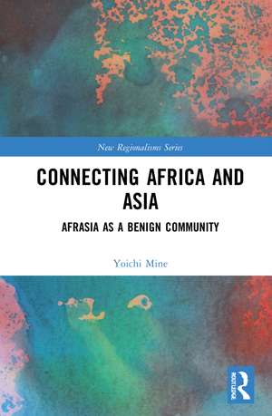 Connecting Africa and Asia: Afrasia as a Benign Community de Yoichi Mine