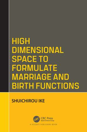 High Dimensional Space to Formulate Marriage and Birth Functions de Shuichirou Ike