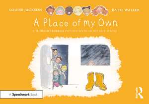 A Place of My Own: A Thought Bubbles Picture Book About Safe Spaces de Louise Jackson